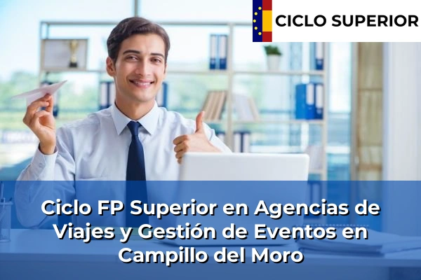 Ciclo FP de Grado Superior de Agencias de Viajes y Gestión de Eventos en Campillo del Moro