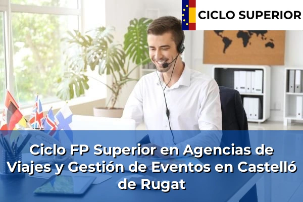 Ciclo FP de Grado Superior de Agencias de Viajes y Gestión de Eventos en Castelló de Rugat