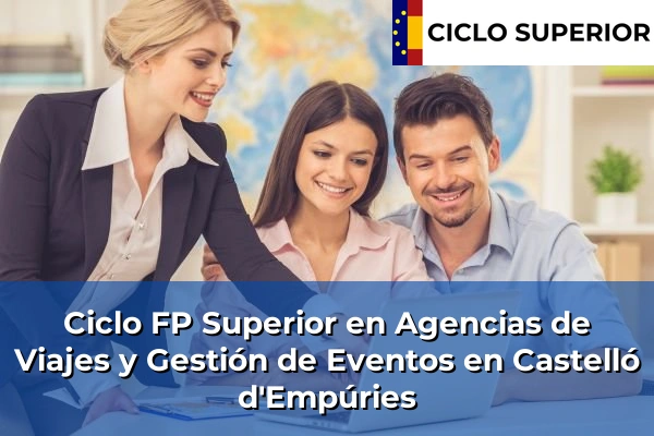 Ciclo FP de Grado Superior de Agencias de Viajes y Gestión de Eventos en Castelló d'Empúries