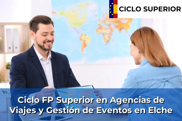 Ciclo FP de Grado Superior de Agencias de Viajes y Gestión de Eventos en Elche