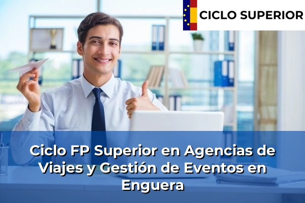 Ciclo FP de Grado Superior de Agencias de Viajes y Gestión de Eventos en Enguera