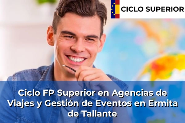 Ciclo FP de Grado Superior de Agencias de Viajes y Gestión de Eventos en Ermita de Tallante