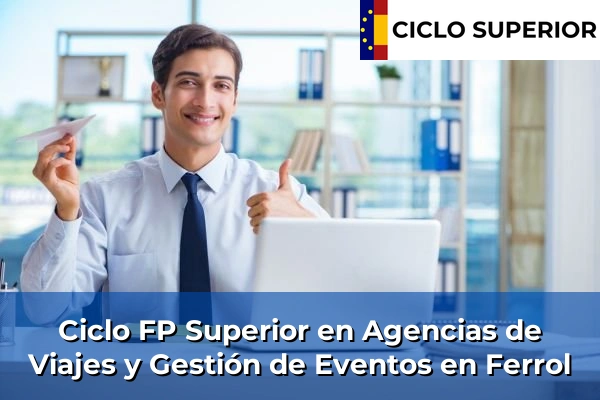 Ciclo FP de Grado Superior de Agencias de Viajes y Gestión de Eventos en Ferrol