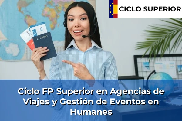 Ciclo FP de Grado Superior de Agencias de Viajes y Gestión de Eventos en Humanes
