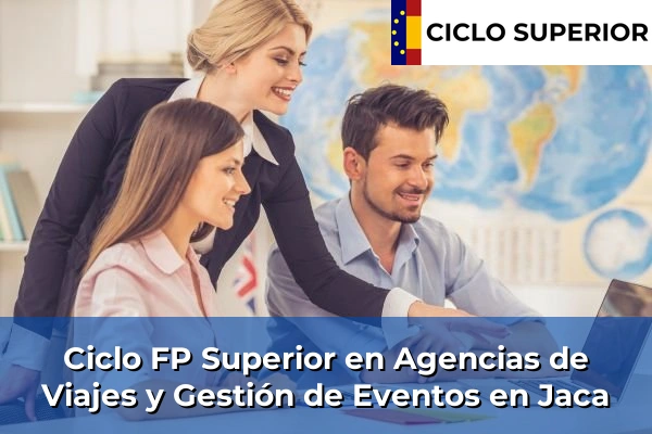 Ciclo FP de Grado Superior de Agencias de Viajes y Gestión de Eventos en Jaca