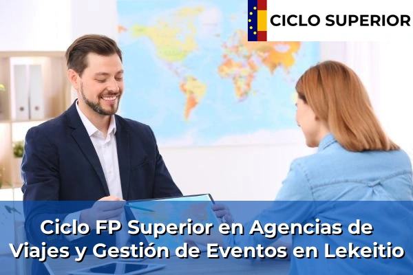 Ciclo FP de Grado Superior de Agencias de Viajes y Gestión de Eventos en Lekeitio Ciclo FP de Grado Superior de Agencias de Viajes y Gestión de Eventos en Lekeitio