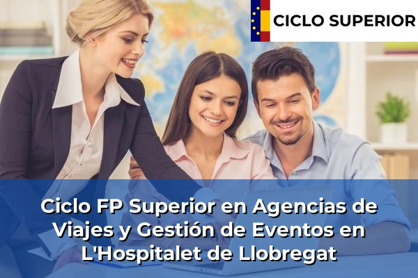 Ciclo FP de Grado Superior de Agencias de Viajes y Gestión de Eventos en L'Hospitalet de Llobregat