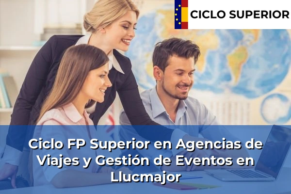 Ciclo FP de Grado Superior de Agencias de Viajes y Gestión de Eventos en Llucmajor