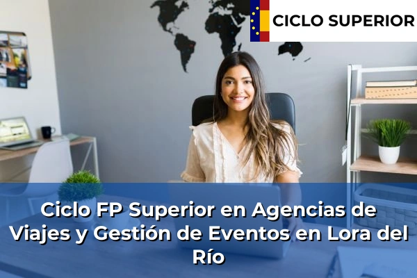 Ciclo FP de Grado Superior de Agencias de Viajes y Gestión de Eventos en Lora del Río