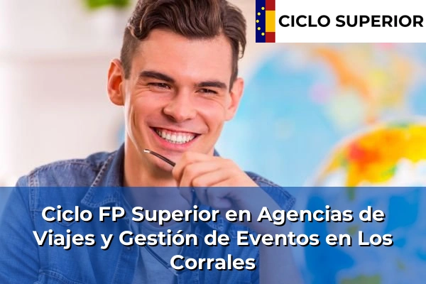 Ciclo FP de Grado Superior de Agencias de Viajes y Gestión de Eventos en Los Corrales