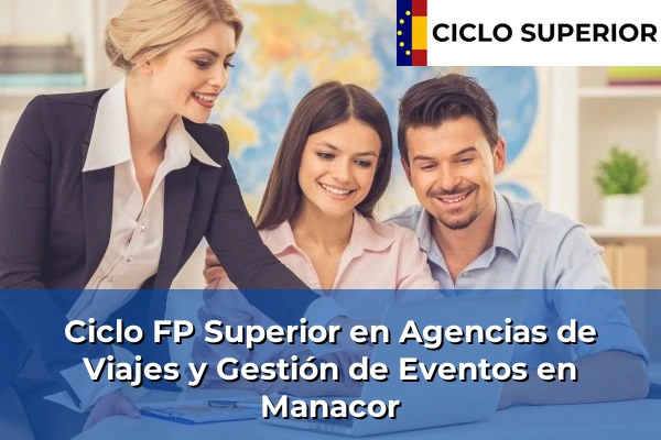 Ciclo FP de Grado Superior de Agencias de Viajes y Gestión de Eventos en Manacor