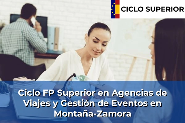 Ciclo FP de Grado Superior de Agencias de Viajes y Gestión de Eventos en Montaña-Zamora