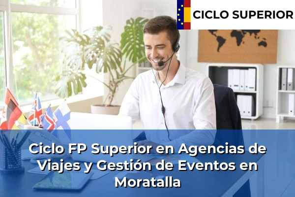 Ciclo FP de Grado Superior de Agencias de Viajes y Gestión de Eventos en Moratalla
