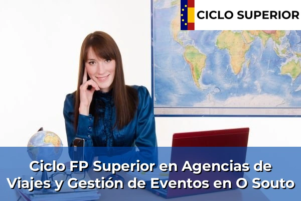 Ciclo FP de Grado Superior de Agencias de Viajes y Gestión de Eventos en O Souto