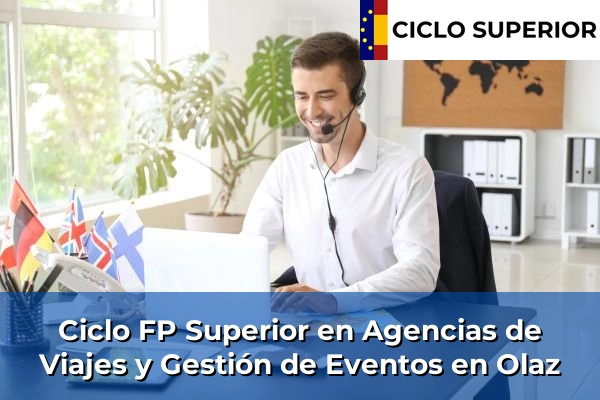 Ciclo FP de Grado Superior de Agencias de Viajes y Gestión de Eventos en Olaz Ciclo FP de Grado Superior de Agencias de Viajes y Gestión de Eventos en Olaz