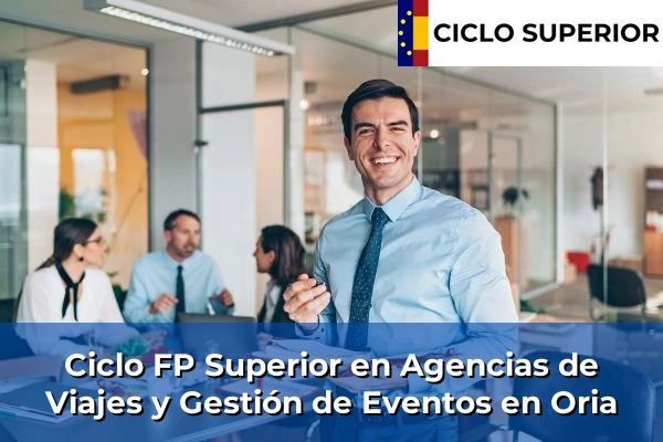 Ciclo FP de Grado Superior de Agencias de Viajes y Gestión de Eventos en Oria Ciclo FP de Grado Superior de Agencias de Viajes y Gestión de Eventos en Oria