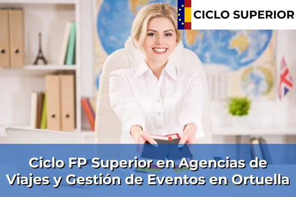 Ciclo FP de Grado Superior de Agencias de Viajes y Gestión de Eventos en Ortuella Ciclo FP de Grado Superior de Agencias de Viajes y Gestión de Eventos en Ortuella