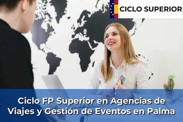 Ciclo FP de Grado Superior de Agencias de Viajes y Gestión de Eventos en Palma