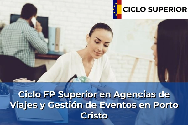 Ciclo FP de Grado Superior de Agencias de Viajes y Gestión de Eventos en Porto Cristo