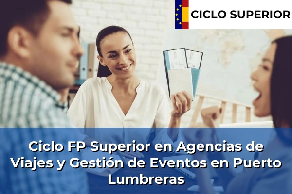 Ciclo FP de Grado Superior de Agencias de Viajes y Gestión de Eventos en Puerto Lumbreras