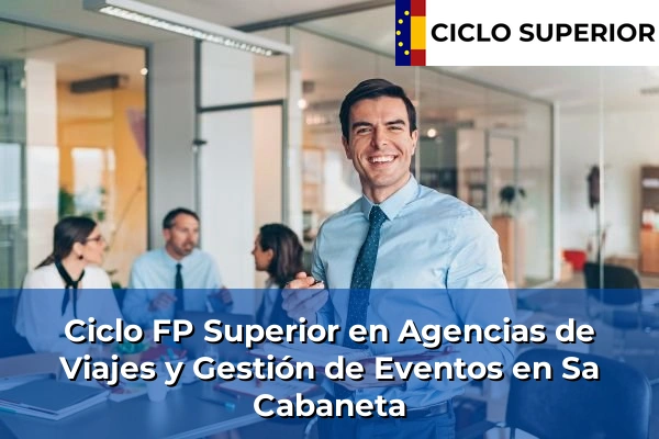 Ciclo FP de Grado Superior de Agencias de Viajes y Gestión de Eventos en Sa Cabaneta