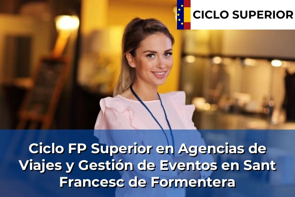 Ciclo FP de Grado Superior de Agencias de Viajes y Gestión de Eventos en Sant Francesc de Formentera