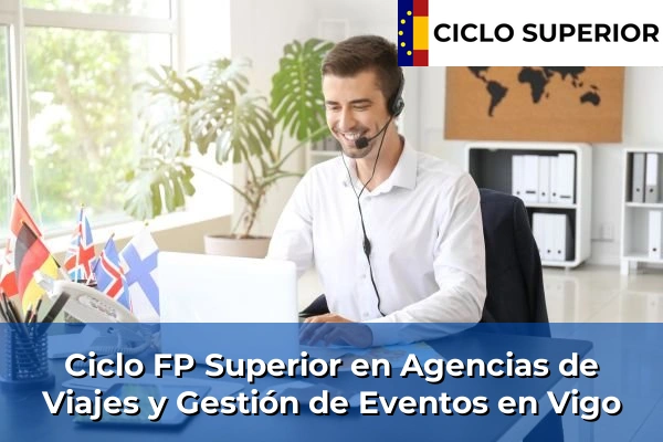 Ciclo FP de Grado Superior de Agencias de Viajes y Gestión de Eventos en Vigo