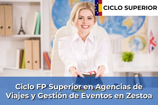 Ciclo FP de Grado Superior de Agencias de Viajes y Gestión de Eventos en Zestoa Ciclo FP de Grado Superior de Agencias de Viajes y Gestión de Eventos en Zestoa