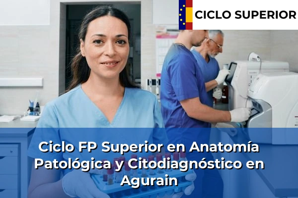 Ciclo FP de Grado Superior de Anatomía Patológica y Citodiagnóstico en Agurain