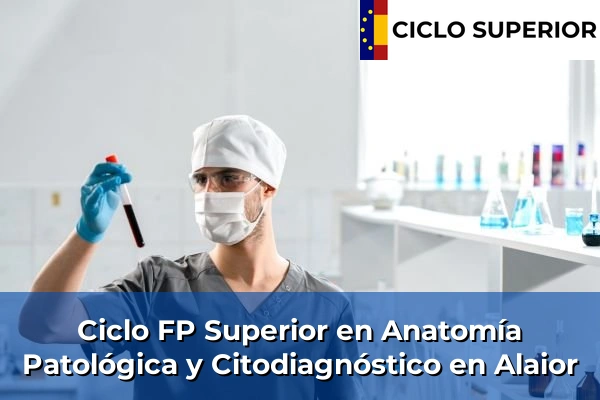 Ciclo FP de Grado Superior de Anatomía Patológica y Citodiagnóstico en Alaior Ciclo FP de Grado Superior de Anatomía Patológica y Citodiagnóstico en Alaior