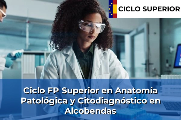 Ciclo FP de Grado Superior de Anatomía Patológica y Citodiagnóstico en Alcobendas Ciclo FP de Grado Superior de Anatomía Patológica y Citodiagnóstico en Alcobendas