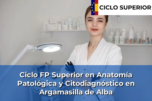 Ciclo FP de Grado Superior de Anatomía Patológica y Citodiagnóstico en Argamasilla de Alba Ciclo FP de Grado Superior de Anatomía Patológica y Citodiagnóstico en Argamasilla de Alba