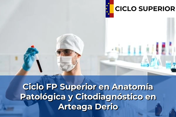 Ciclo FP de Grado Superior de Anatomía Patológica y Citodiagnóstico en Arteaga Derio