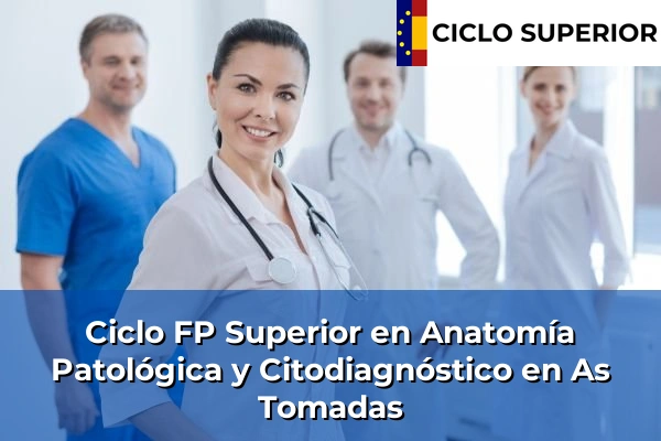 Ciclo FP de Grado Superior de Anatomía Patológica y Citodiagnóstico en As Tomadas