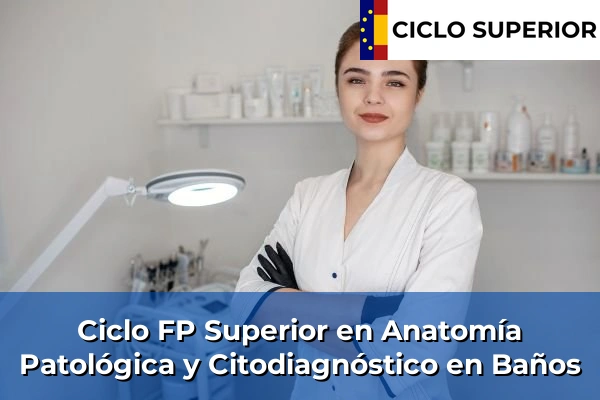 Ciclo FP de Grado Superior de Anatomía Patológica y Citodiagnóstico en Baños