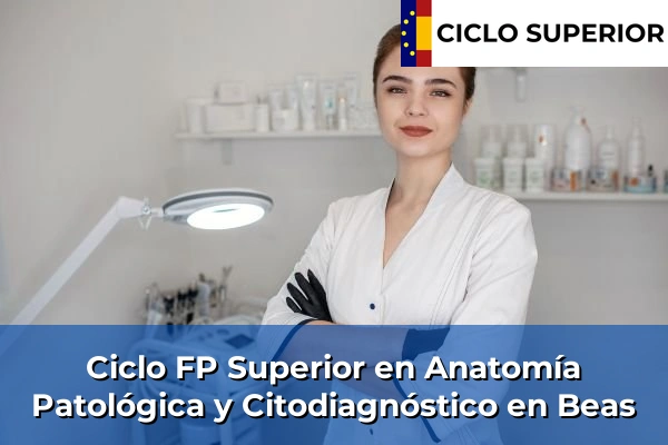 Ciclo FP de Grado Superior de Anatomía Patológica y Citodiagnóstico en Beas