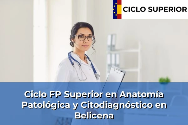 Ciclo FP de Grado Superior de Anatomía Patológica y Citodiagnóstico en Belicena