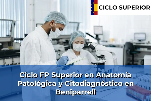 Ciclo FP de Grado Superior de Anatomía Patológica y Citodiagnóstico en Beniparrell