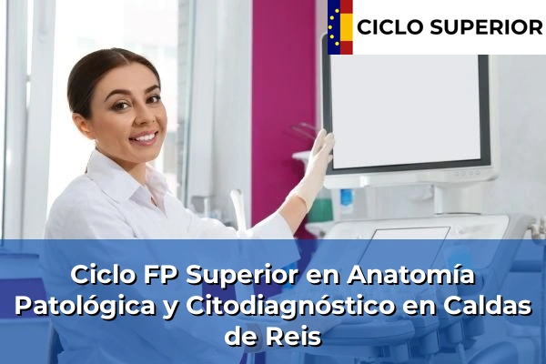Ciclo FP de Grado Superior de Anatomía Patológica y Citodiagnóstico en Caldas de Reis