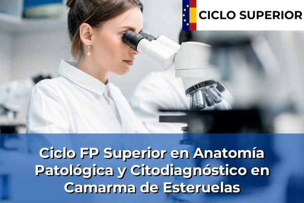 Ciclo FP de Grado Superior de Anatomía Patológica y Citodiagnóstico en Camarma de Esteruelas Ciclo FP de Grado Superior de Anatomía Patológica y Citodiagnóstico en Camarma de Esteruelas