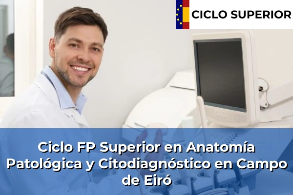 Ciclo FP de Grado Superior de Anatomía Patológica y Citodiagnóstico en Campo de Eiró