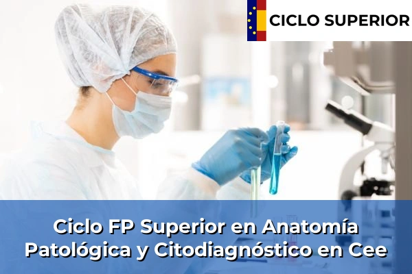 Ciclo FP de Grado Superior de Anatomía Patológica y Citodiagnóstico en Cee