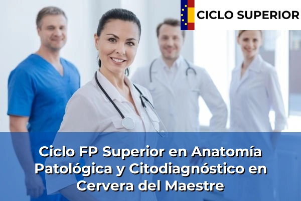 Ciclo FP de Grado Superior de Anatomía Patológica y Citodiagnóstico en Cervera del Maestre