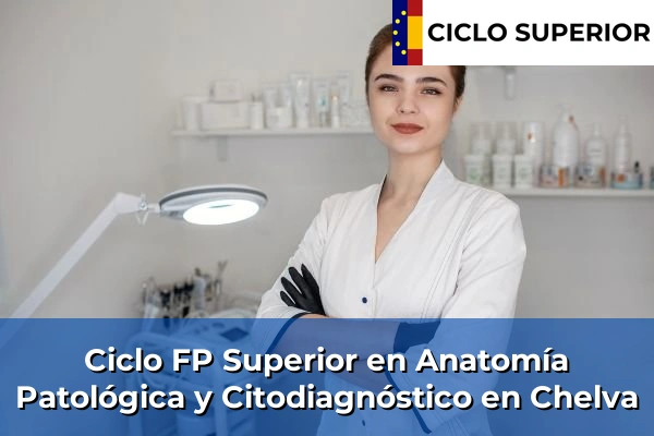 Ciclo FP de Grado Superior de Anatomía Patológica y Citodiagnóstico en Chelva