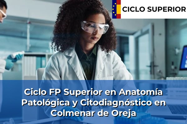 Ciclo FP de Grado Superior de Anatomía Patológica y Citodiagnóstico en Colmenar de Oreja Ciclo FP de Grado Superior de Anatomía Patológica y Citodiagnóstico en Colmenar de Oreja