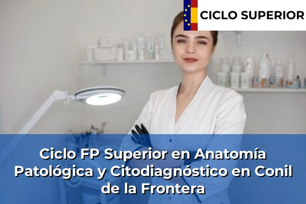Ciclo FP de Grado Superior de Anatomía Patológica y Citodiagnóstico en Conil de la Frontera