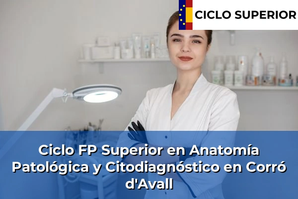 Ciclo FP de Grado Superior de Anatomía Patológica y Citodiagnóstico en Corró d'Avall