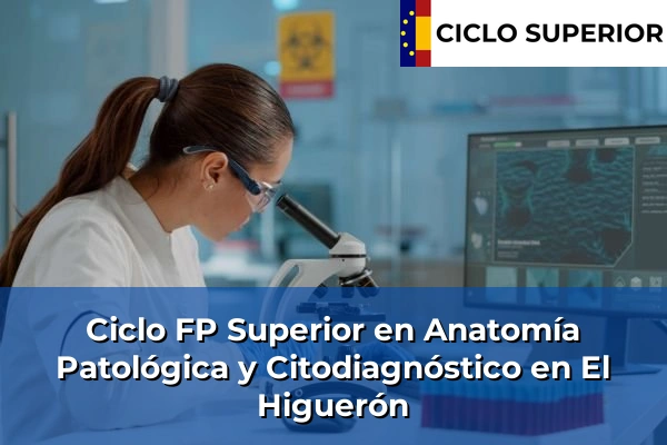 Ciclo FP de Grado Superior de Anatomía Patológica y Citodiagnóstico en El Higuerón