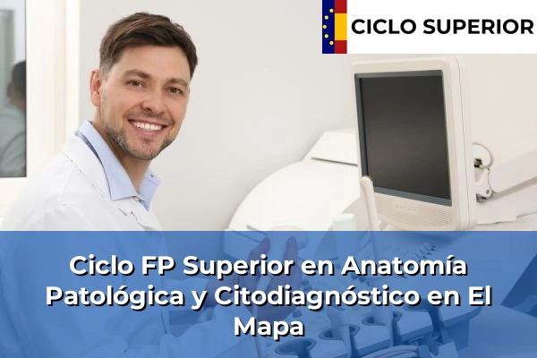Ciclo FP de Grado Superior de Anatomía Patológica y Citodiagnóstico en El Mapa Ciclo FP de Grado Superior de Anatomía Patológica y Citodiagnóstico en El Mapa