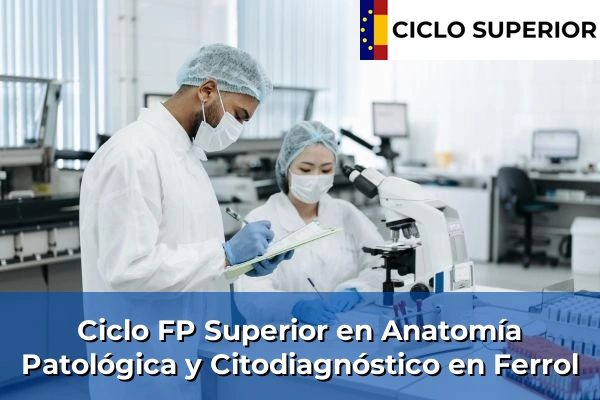 Ciclo FP de Grado Superior de Anatomía Patológica y Citodiagnóstico en Ferrol